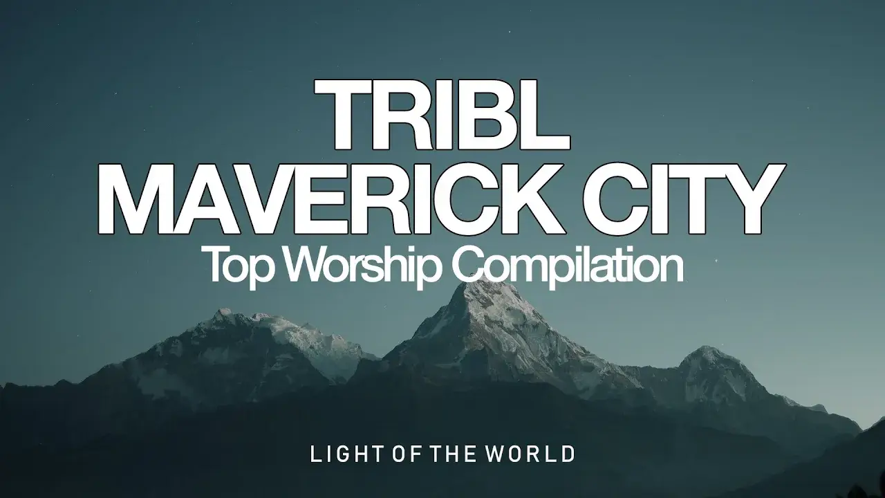 Top TRIBL | Maverick City Worship Compilation | Light of the World