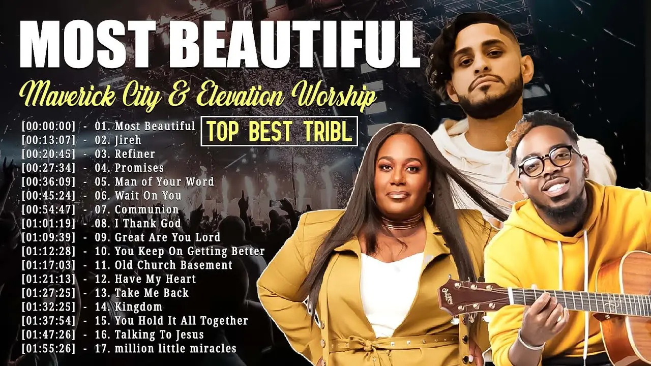 Most Beautiful -E.L.E.V.A.T.I.O.N Worship,Maverick City,TRIBL // 2 Hours Christian Gospel Songs 2023