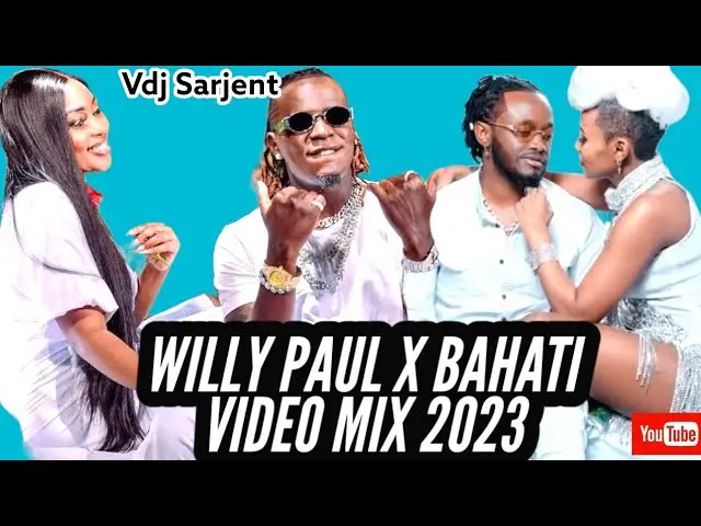 WILLY PAUL X BAHATI VIDEO MIX 2023 VDJ SARJENT ABEBO TOTO ADHIAMBO LALALA YOU MOYO KISS ATOTI UMEME