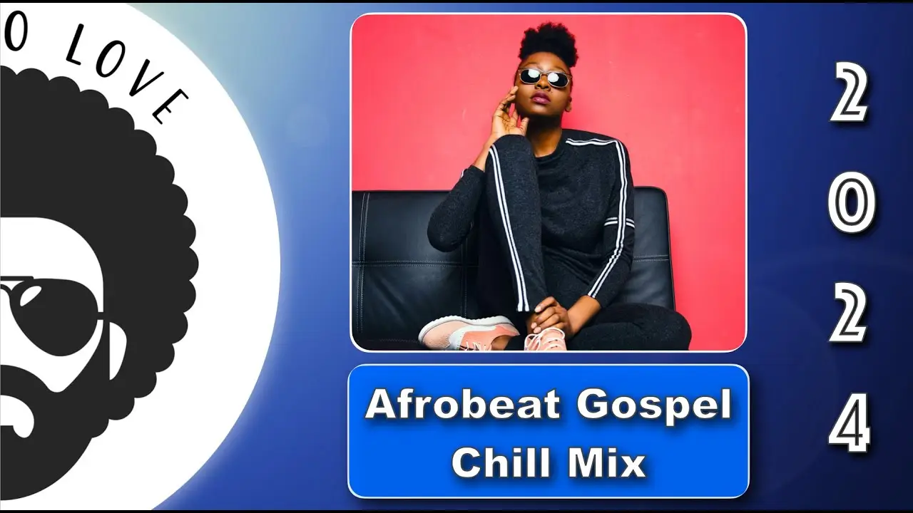 Afrobeat Gospel Chill MixTape | DJ Afro Love (2024)