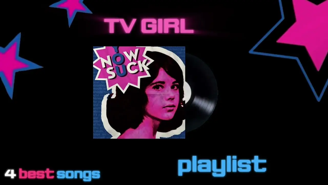 TV GIRL PLAYLIST!☆4 best songs(I think so)