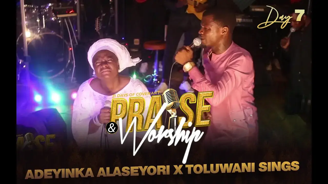 Adeyinka Alaseyori ft Toluwani Sings  | Day 7 of  21 Days Covenant Praise and Worship