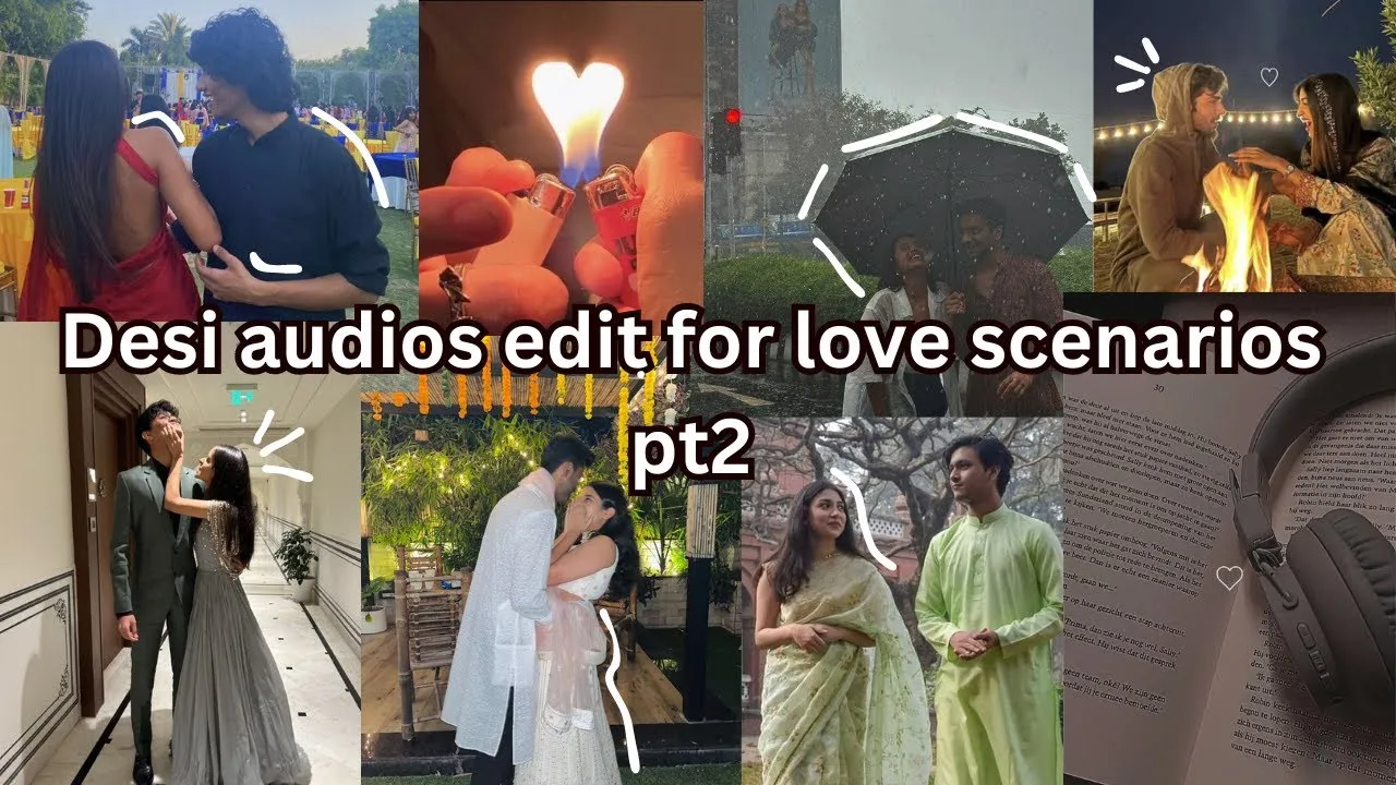 Desi audio edits for your love scenarios pt2π