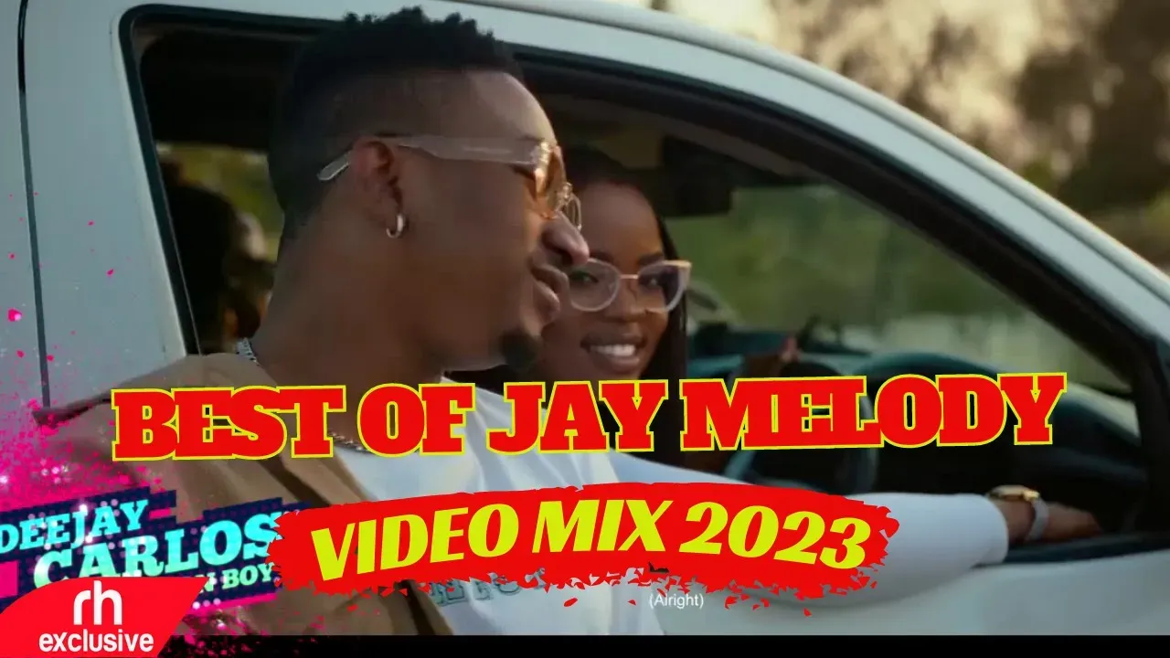 BEST OF JAY MELODY SONGS VIDEO MIX 2023 BY DJ CARLOS / RH EXCLUSIVE