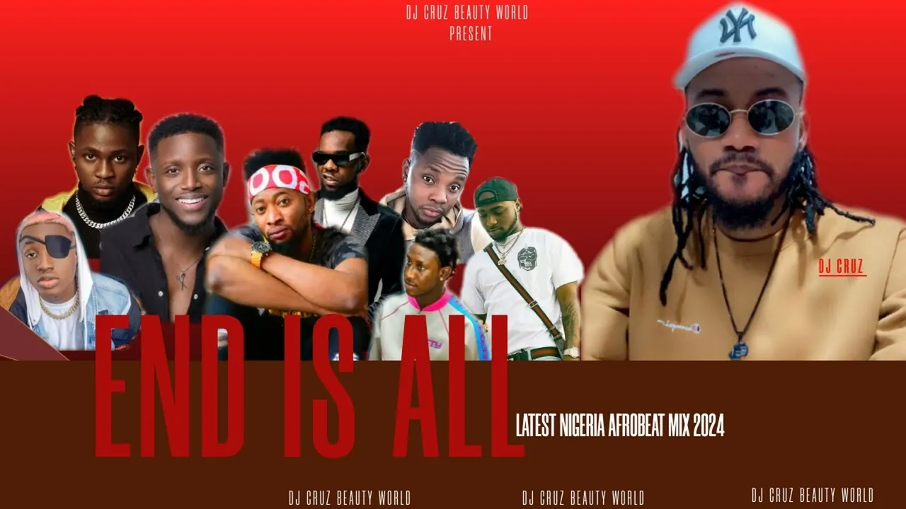 END IS ALL LATEST NIGERIA AFROBEAT MIX 2024 FT BURNA BOY REMA SALLIPOPI DJ CRUZ, DAVIDO , KIZZ DAN