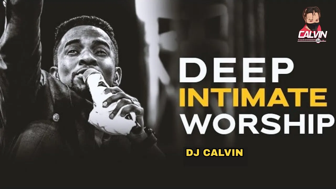 π₯ DEEP INTIMATE WORSHIP SONGS| NIGERIA POWERFUL WORSHIP SONGS 2025 ( Live ) WORSHIP SONGS |DJ CALVIN